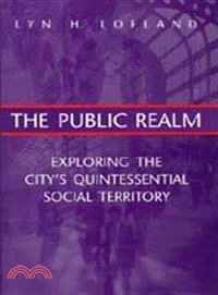 The Public Realm ― Exploring the City;S Quintessential Social Territory