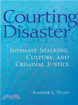 Courting Disaster: Intimate Stalking, Culture, and Criminal Justice