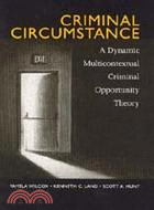 Criminal Circumstance ─ A Dynamic Multicontextual Criminal Opportunity Theory