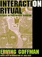 Interaction Ritual ─ Essays in Face to Face Behavior