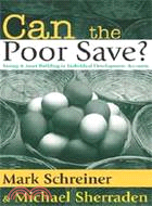 Can the Poor Save?: Saving & Asset Building in Individual Development Accounts