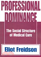 Professional Dominance: The Social Structure of Medical Care