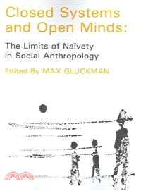 Closed Systems And Open Minds — The Limits of Naivety in Social Anthropology