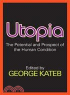 Utopia: The Potential and Prospect of the Human Condition