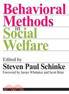 Behavioral Methods in Social Welfare: Helping Children, Adults, and Families in Community Settins