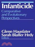 Infanticide: Comparative and Evolutionary Perspectives