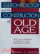 Gerontology and the Construction of Old Age