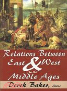 Relations Between East and West in the Middle Ages