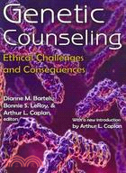 Genetic Counseling: Ethical Challenges and Consequences