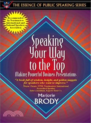 Speaking Your Way to the Top: Making Powerful Business Presentations