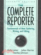The Complete Reporter ─ Fundamentals of News Gathering, Writing, and Editing