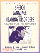 Speech, Language, and Hearing Disorders: A Guide for the Teacher