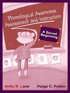 A Sound Beginning: Phonological Awareness Assessment and Instruction