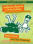 Challenging Behavior in Young Children: Understanding, Preventing, And Responding Effectively