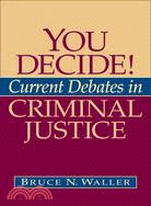 You Decide!: Current Debates in Criminal Justice