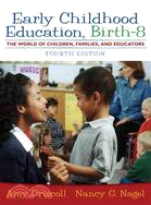 Early Childhood Education, Birth - 8: The World of Children, Families, and Educators