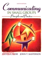 Communication in Small Groups: Principles and Practices