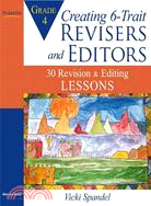 Creating 6-Trait Revisers and Editors for Grade 4: 30 Revision and Editing Lessons