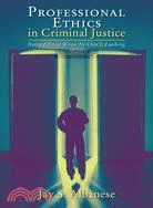 Professional Ethics in Criminal Justice: Being Ethical When No One Is Looking