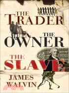 The Trader the Owner the Slave: Parallel Lives in the Age of Slavery