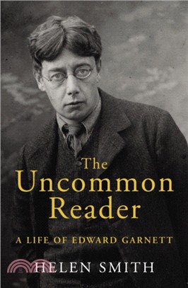 The Uncommon Reader：A Life of Edward Garnett
