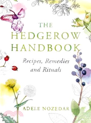 The Hedgerow Handbook ― Recipes, Remedies and Rituals
