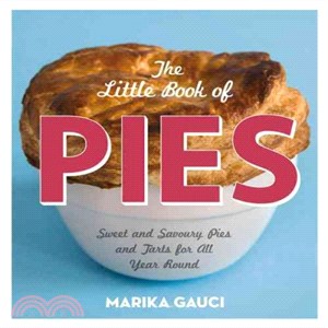 The Little Book of Pies ― Sweet and Savoury Pies and Tarts for All Year Round