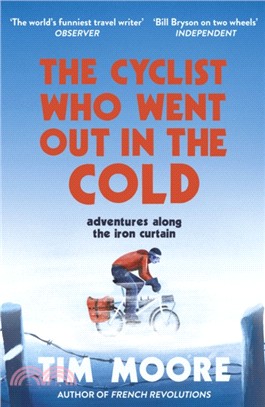 The Cyclist Who Went Out in the Cold：Adventures Along the Iron Curtain Trail