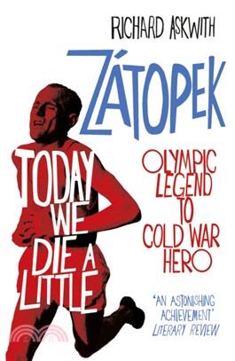 Today We Die a Little：Emil Zatopek, Olympic Legend to Cold War Hero