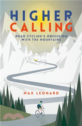 Higher Calling：Road Cycling's Obsession with the Mountains
