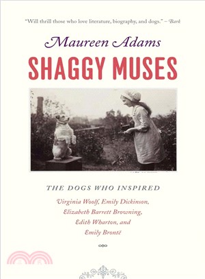 Shaggy Muses ─ The Dogs Who Inspired Virginia Woolf, Emily Dickenson, Elizabeth Barrett Browining, Edith Wharton, and Emily Bronte