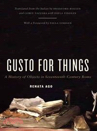 Gusto for Things ─ A History of Objects in Seventeenth-Century Rome