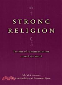 Strong Religion ─ The Rise of Fundamentalisms Around the World