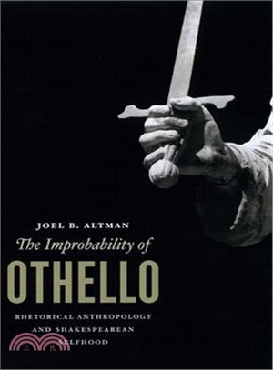 The Improbability of Othello ─ Rhetorical Anthropology and Shakespearean Selfhood
