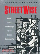 Streetwise ─ Race, Class, and Change in an Urban Community