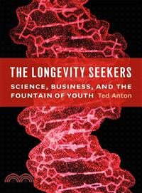 The Longevity Seekers ─ Science, Business, and the Fountain of Youth