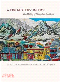A Monastery in Time ─ The Making of Mongolian Buddhism