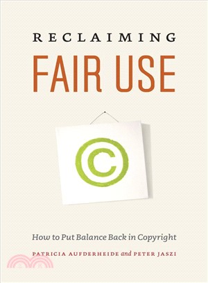 Reclaiming Fair Use ─ How to Put Balance Back in Copyright