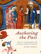 Authoring the Past ─ History, Autobiography, and Politics in Medieval Catalonia