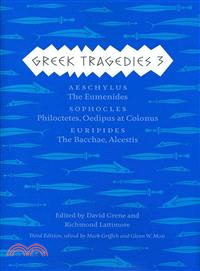 Greek Tragedies 3 ─ Aeschylus: The Eumenides; Sophocles: Philoctetes, Oedipus at Colonus; Euripides: The Bacchae, Alcestis