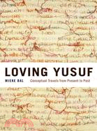 Loving Yusuf ― Conceptual Travels from Present to Past