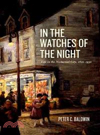 In the Watches of the Night ─ Life in the Nocturnal City, 1820-1930