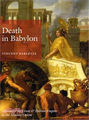 Death in Babylon ─ Alexander the Great & Iberian Empire in the Muslim Orient