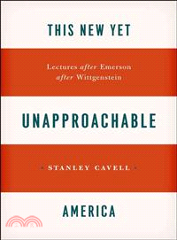 This New Yet Unapproachable America ─ Lectures After Emerson After Wittgenstein