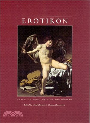 Erotikon ─ Essays on Eros, Ancient And Modern