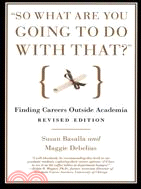 So What Are You Going to Do With That?: Finding Careers Outside Academia