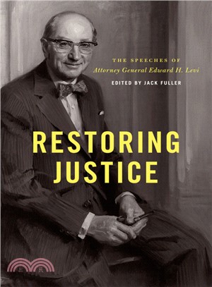 Restoring Justice ─ The Speeches of Attorney General Edward H. Levi