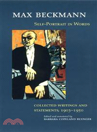 Max Beckmann ─ Self-Portrait in Words : Selected Writings and Statements, 1903-1950