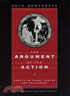 The Argument of the Action: Essays on Greek Poetry and Philosophy