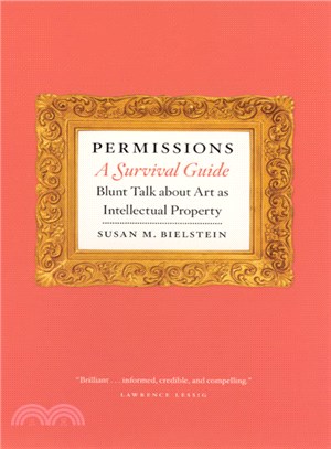 Permissions, A Survival Guide ─ Blunt Talk About Art As Intellectual Property